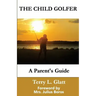 The Child Golfer: A Parent's Guide. Foreword by Mrs. Julius Boros.