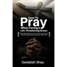 How to Pray When Facing a Life-Threatening Illness: Powerful Bible Reflections and Promises to Heal Sickness, Boost Strength and Encourage Your Faith