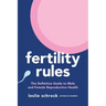 Fertility Rules: The Definitive Guide to Male and Female Reproductive Health