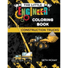 The Little Engineer Coloring Book - Construction Trucks: Fun and Educational Construction Truck Coloring Book for Preschool and Elementary Children