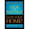 Stop the Foreclosure Save Your Home!: 10 Steps to Snatching Your Home from Foreclosure!