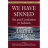 We Have Sinned: Sin and Confession in Judaism--Ashamnu and Al Chet