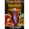 Things To Do In Downtown Las Vegas