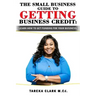 The Small Business Guide to Getting Business Credit: Learn how to obtain funding for your business.