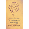 Theses Towards A Trinitarian Ontology