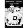 Wahoo Sam Crawford: The King of Sluggers