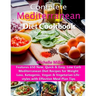 Complete Mediterranean Diet Cookbook: Features 650 New, Quick & Easy, Low Carb Mediterranean Diet Recipes for Weight Loss, Ketogenic, Vegan & Vegetari