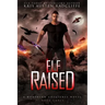 Elf Raised: Northern Creatures Book Three