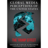 Global Media Perceptions of the United States: The Trump Effect