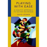 Playing with Ease: A Healthy Approach to Guitar Technique