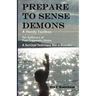 Prepare To Sense Demons: A Handy Toolbox For Sufferers Of Post-Traumatic Stress - A Survival Technique Not A Disorder