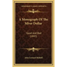 A Monograph Of The Silver Dollar: Good And Bad (1845)