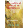 Unconditional Love And Its Maintenance.: How to make a joyous home