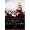 The Age of the Ship of the Line: The British and French Navies, 1650-1815