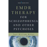 EMDR Therapy for Schizophrenia and Other Psychoses