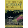 The Art and Science of Being Still: Using the Power of Silence for Mental, Emotional and Spiritual Health and Healing.