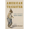 American Trickster: Trauma, Tradition and Brer Rabbit