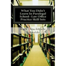 What You Didn't Learn In Paralegal School--Law Office Practice Skill Sets