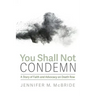 You Shall Not Condemn: A Story of Faith and Advocacy on Death Row
