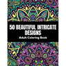 50 Beautiful intricate designs - adult coloring book: with detailed, enjoyable patterns for stress relief and relaxation.