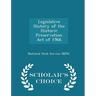 Legislative History of the Historic Preservation Act of 1966 - Scholar's Choice Edition