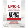 Lpic-1 Linux Professional Institute Certification Study Guide: Exam 101-500 and Exam 102-500