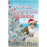 Murder Aboard the Mistletoe: A Christmas Cozy Mystery
