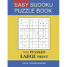 easy sudoku puzzle book large print: 100 Puzzles In Large Print Ideal For Beginners and Seniors