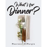 What's for Dinner?
