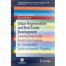 Urban Regeneration and Real Estate Development: Turning Real Estate Assets Into Engines for Sustainable Socio-Economic Progress