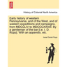 Early history of western Pennsylvania, and of the West, and of western expeditions and campaigns, from MDCCLIV to MDCCCXXXIII. By a gentleman of the b