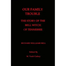 Our Family Trouble: The Story of the Bell Witch of Tennessee