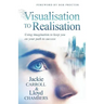 Visualisation To Realisation: Using Imagination to keep you on your path to success