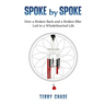 Spoke by Spoke: How a Broken Back and a Broken Back Led to a WholeHearted Life