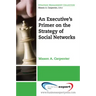 An Executive's Primer on the Strategy of Social Networks