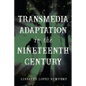 Transmedia Adaptation in the Nineteenth Century