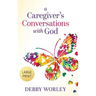 A Caregiver's Conversations with God