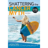 Shattering the Cancer Myth - A Positive Guide to Beating Cancer - 4th Edition