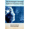 The Psychologist's Advantage: A Handbook for Clinical Report Writing