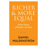Richer and More Equal: A New History of Wealth in the West