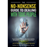 The No-Nonsense Guide to Dealing with Toxic People