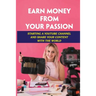 Earn Money From Your Passion: Starting A Youtube Channel And Share Your Content With The World: Youtube Account