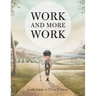 Work and More Work