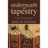 Underneath the Tapestry: A Collection of Inspiration from an Ordinary Girl Who Serves an Extraordinary God
