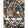 Romanesque Art: Sacred stone, arches, and medieval spirituality