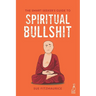 The Smart Seeker's Guide to Spiritual Bullshit
