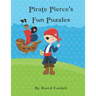 Pirate Pierce's Puzzle Fun: Children's puzzle book. Word match, word scramble, word search, and crosswords with solutions