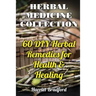 Herbal Medicine Collection: 60 DIY Herbal Remedies for Health & Healing