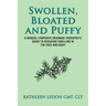 Swollen, Bloated and Puffy: A manual lymphatic drainage therapist's guide to reducing swelling in the face and body