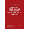 War and Cold War in American Foreign Policy, 1942-62